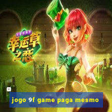 jogo 9f game paga mesmo